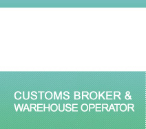 CUSTOMS BROKER & WAREHOUSE OPERATOR